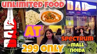 Drink And Dine |DAD| unlimited food buffet @299 spectrum Mall sector 75 noida @foodiemama2210