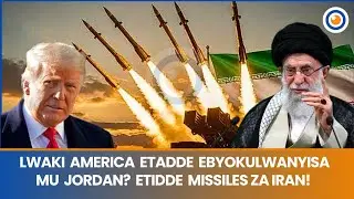 IRAN: America Etidde Missiles za Iran, lwaki etegeka Ebyokulwanyisa mu Jordan, Israel erumbye Tetta!