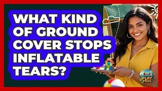 What Kind Of Ground Cover Stops Inflatable Tears?