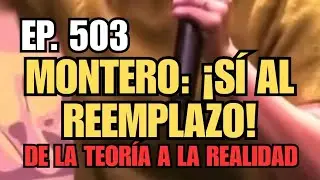 EP. 503: MONTERO DICE &iexcl;S&Iacute; AL GRAN REEMPLAZO! 📱