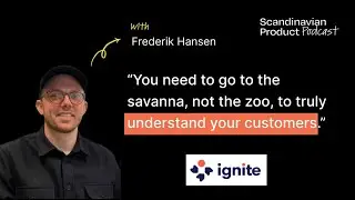 Stepping into product leadership and testing ideas fast | Frederik Hansen (CPO at Ignite)