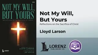 Not My Will, But Yours | Lloyd Larson
