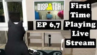 First time playing Dispatch Stream EP6,7