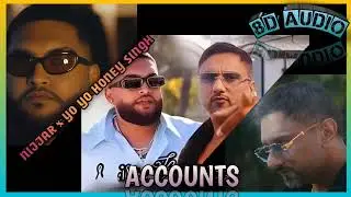 Accounts - Nijjar (8D AUDIO) | Yo Yo Honey Singh | DEEP JANDU |