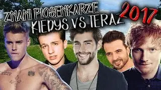 ,,Znani Piosenkarze'' Według Mnie Kiedyś vs Teraz 2017