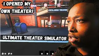 I OPENED MY OWN MOVIE THEATER! - ULTIMATE THEATER SIMULATOR!