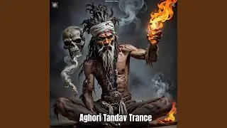 Aghori Tandav Trance