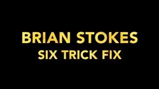 Brian Stokes Six Trick Fix