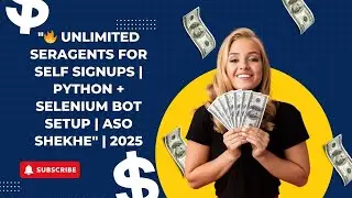 🔥 Unlimited User Agents for Self Signups  Python + Selenium Bot Setup  ASO SHEKHE  2025