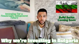 Why we are investing in Europe | Building in Bulgaria | Investing for a future freedom