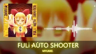 MYUKKE. - FULi AUTO SHOOTER