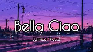 Bella Ciao | Without Music | Vocals - Lyrics | Netflix - Money Heist