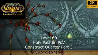 Season of Discovery | Naxxramas Raid | The Construct Quarter Part 3 | Holy Paladin PoV | 2K