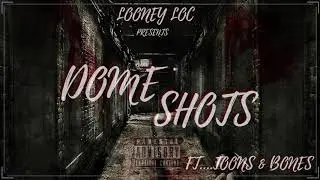 DOMESHOTS- LOONEY LOC.. FT.. TOONS & BONES