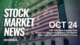 Delayed September CPI Report&mdash;Intel, Ford, Procter & Gamble In Focus