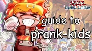 PRANK-KIDS GUIDE - EVERYTHING YOU NEED TO KNOW! (duel links)