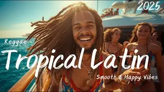 Tropical Latin Reggae 2026 🌞 Smooth & Happy Vibes (vol.1)