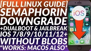 Semaphorin: понижение версии iOS 7 до 12+ на Linux | Двойная загрузка и джейлбрейк | Без SHSH-объектов | Полное руководство