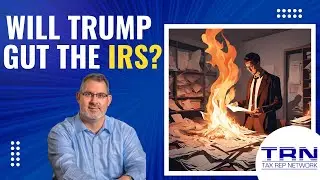 Will Donald Trump Gut the IRS?