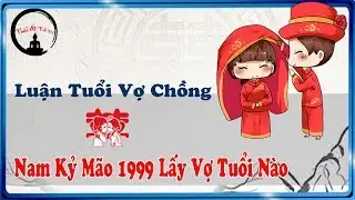 Mách nhỏ [ Nam Kỷ Mão 1999 hợp với tuổi nào nhất ] - Xem Mà Nghiệm