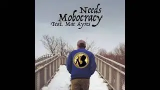 Mobocracy Feat. Mac Ayres - Needs