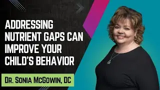 Addressing Nutrient Gaps Can Improve Your Child&rsquo;s Behavior