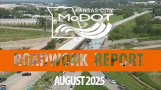 MoDOTKC's Roadwork Report - August 2025