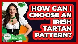 How Can I Choose An Irish Tartan Pattern?