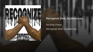 Da King Chaos - Recognize (feat. GusManJus)