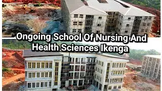 Ongoing School Of Nursing And Health Sciences Ikenga being Constructed by Gov Soludo.