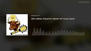 E89: Lithium. Primed For Takeoff. TD Cowen's David Deckelbaum