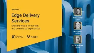 Edge Delivery Services: Enabling next-gen content and commerce experiences - Webinar