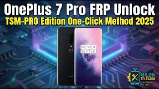 OnePlus 7 Pro FRP Unlock | TSM-PRO Edition One-Click Method 2025 | Milon Telecom