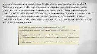 In terms of production what best describes the difference between capitalism and socialism? Capitali