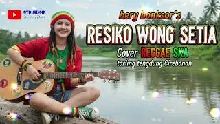RESIKO WONG SETIA HERY BRONKORS'S COVER REGGAE SKA TARLING TENGDUNG CIREBONAN
