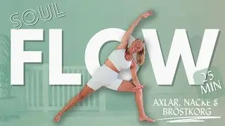 SOUL FLOW | 25 MIN | YOGA FÖR AXLAR, NACKE & BRÖSTKORG | VINYASA & EMBODIED YOGA |  ÖPPNA HJÄRTAT