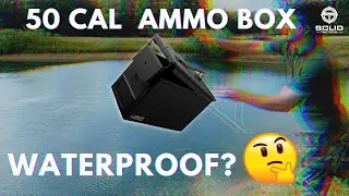 Waterproof testing the 50 Cal Solid Tactical M2a1 Ammo Box