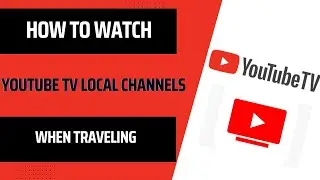 🌐 How To Watch YouTube TV Local Channels When Traveling?! 💻✈️