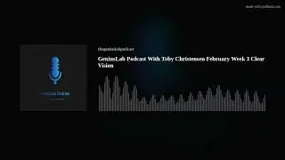 GeniusLab Podcast With Toby Christensen February Week 3 Clear Vision
