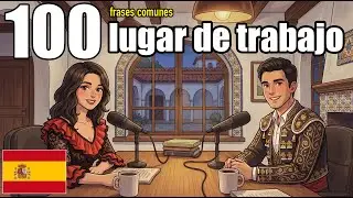 100 Essential Phrases & How to Talk Job and workplace in Spanish | Spanish Conversation Practice