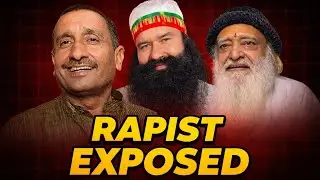 Rapists Exposed: Kuldeep Sengar, Ram Rahim & Asaram Bapu | Dark Truth of Power