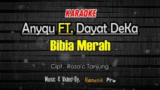 KARAOKE BIBIA MERAH (Bibia merah asam sauleh) - ANYQU Ft. DAYAT DeKa