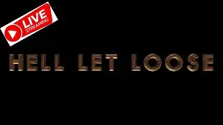 JOIN US ON A RUN THROUGH HELL!  Hell Let Loose