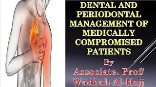 20- Dental and perio management of medically compromised patients.Oral medicine lectures.وضاح الحاج