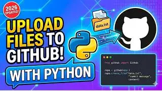 How to Upload Files to GitHub Using Python | GitHub API Tutorial 2026