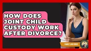 How Does Joint Child Custody Work After Divorce? | Family Law Gurus News