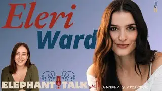 Ep.5 - Eleri Ward (Sondheim to Venusian Light) | Elephant Talk with Jennifer Glatzhofer