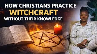 HOW CHRISTIANS PRACTICE WITCHCRAFT WITHOUT THEIR KNOWLEDGE By PST. LILIAN.