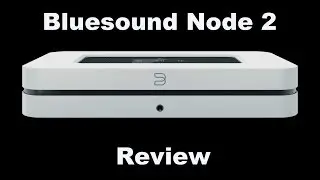 023 REVIEW: Bluesound Node 2 networked audio player review