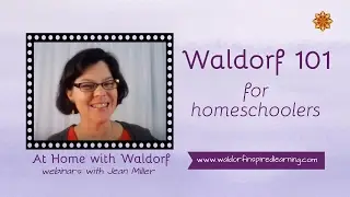 Waldorf 101 for Homeschoolers